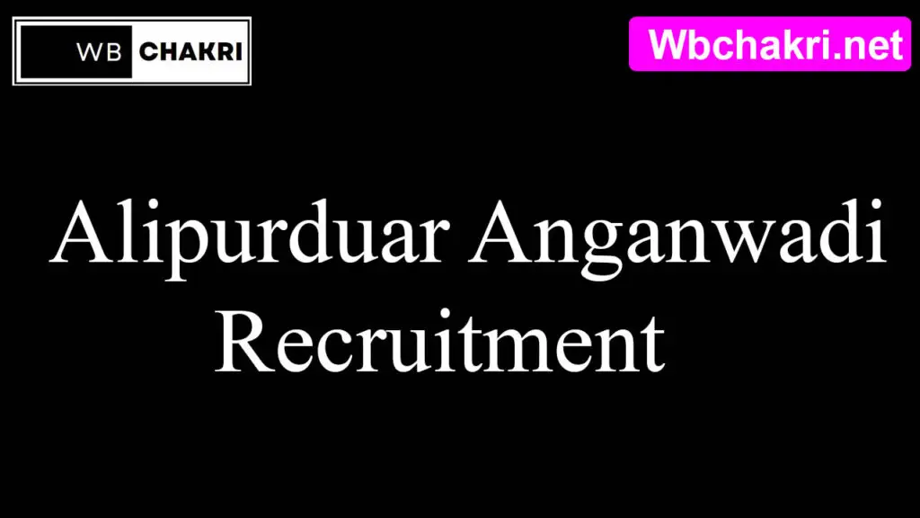 Alipurduar Anganwadi Recruitment 2024